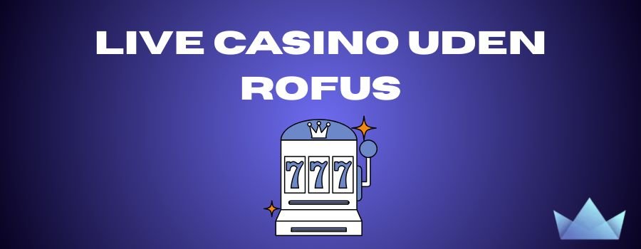 Casino Online Uden Om Rufus Oplev De Bedste Muligheder