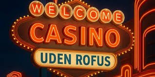 Casino Uden ROFUS Din Guide til Spil uden Begrænsninger Casino Uden ROFUS Din Guide til Spil uden Begrænsninger