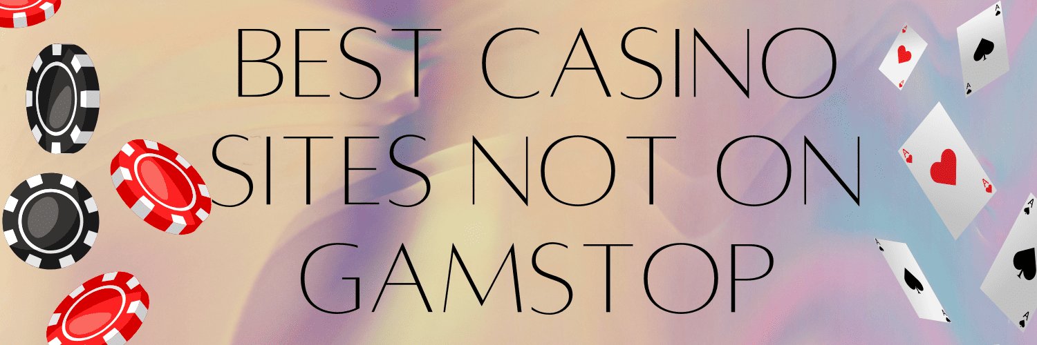 Exploring Casinos Not Registered on Gamstop A New Horizon for Gamblers