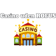 Casino Uden ROFUS Din Guide til Online Udenlandske Casinoer