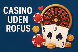 Nye Casino Uden ROFUS Find Din Frie Spiloplevelse